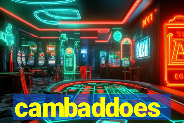 cambaddoes