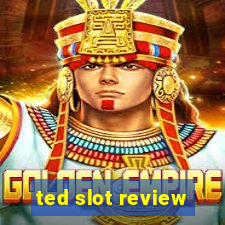 ted slot review