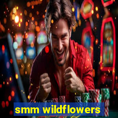 smm wildflowers