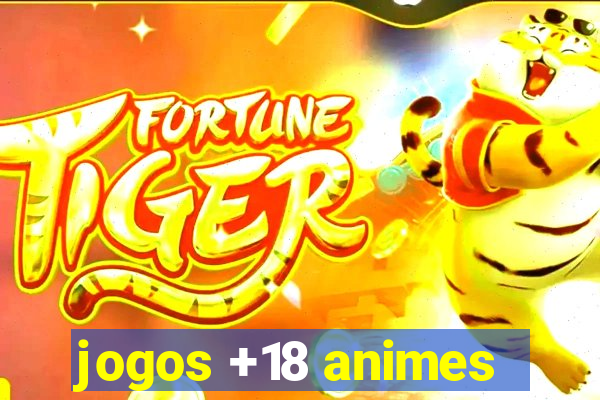 jogos +18 animes