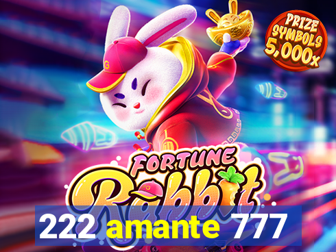 222 amante 777