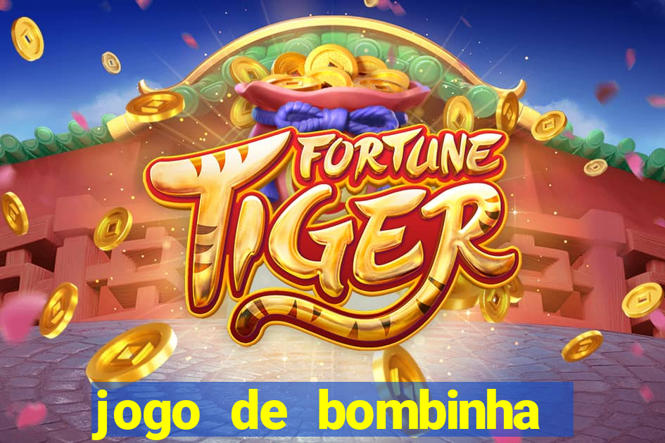 jogo de bombinha que ganha dinheiro