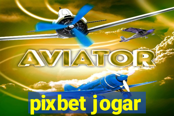 pixbet jogar