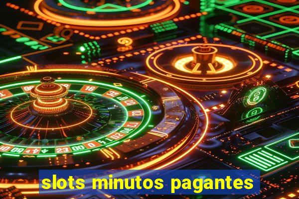 slots minutos pagantes