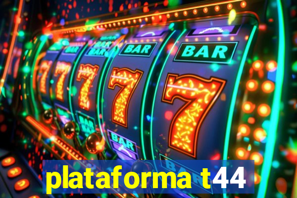 plataforma t44