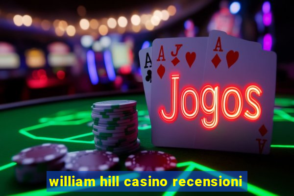 william hill casino recensioni