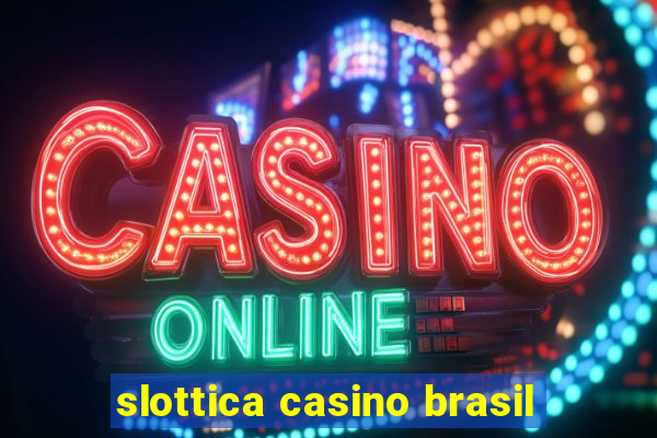 slottica casino brasil