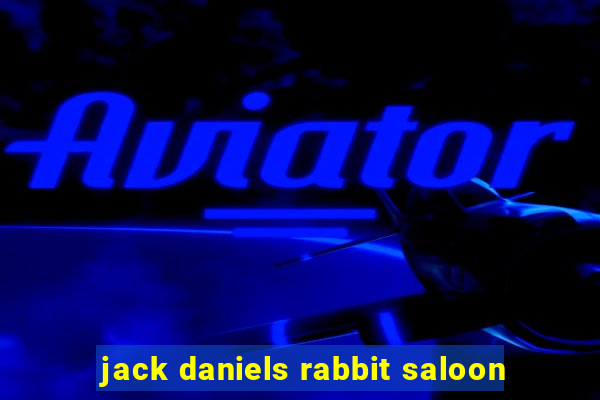 jack daniels rabbit saloon