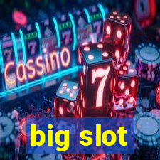 big slot