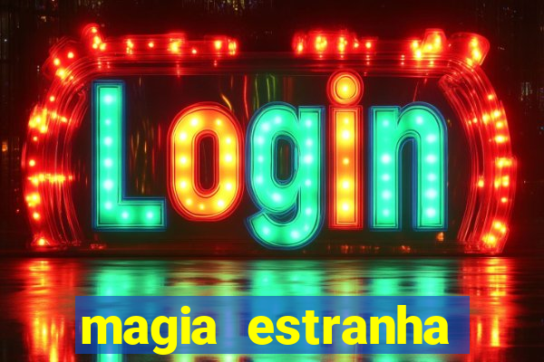 magia estranha filme completo dublado google drive