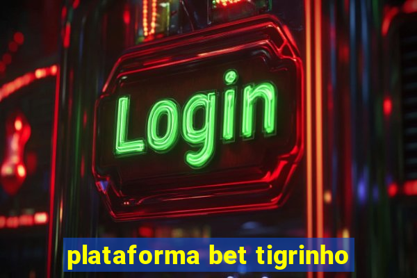 plataforma bet tigrinho