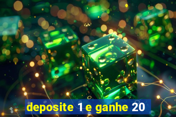 deposite 1 e ganhe 20