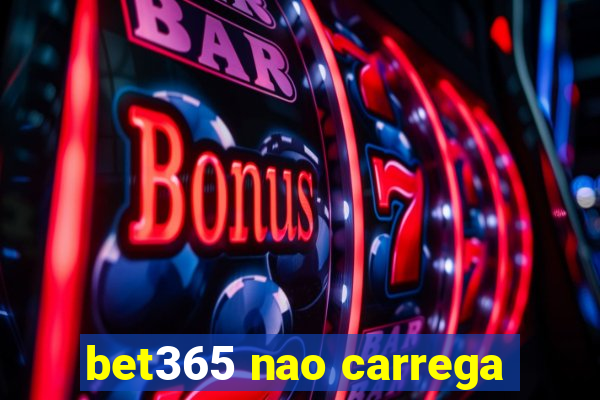 bet365 nao carrega