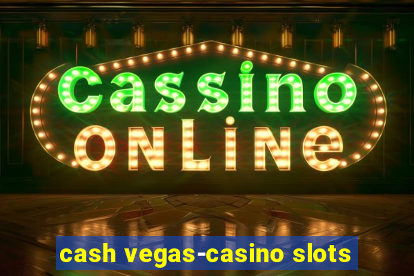 cash vegas-casino slots