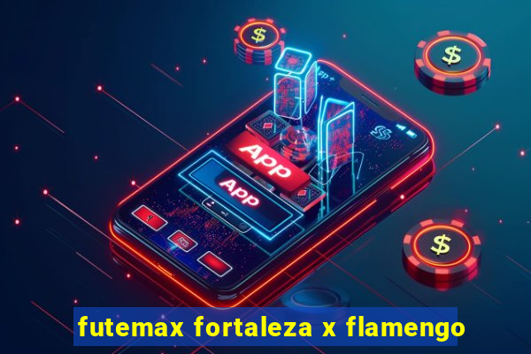 futemax fortaleza x flamengo