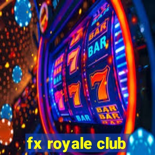 fx royale club