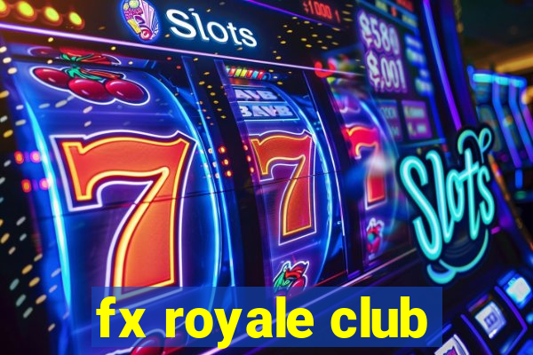 fx royale club