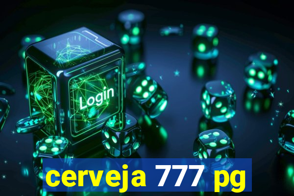 cerveja 777 pg