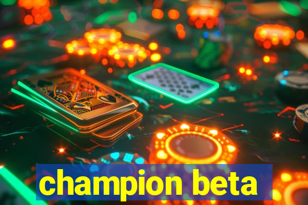 champion beta