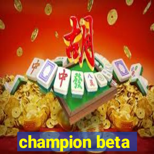 champion beta