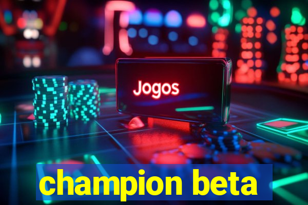 champion beta