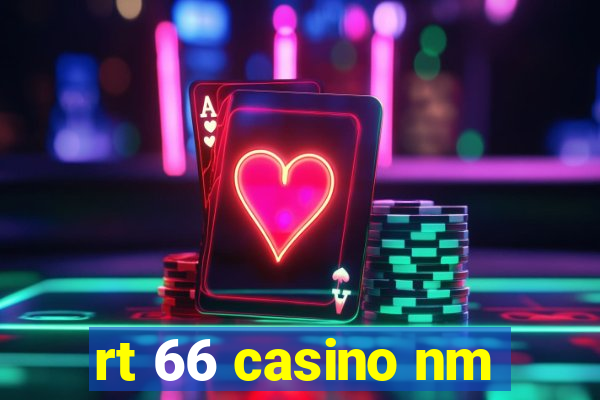 rt 66 casino nm