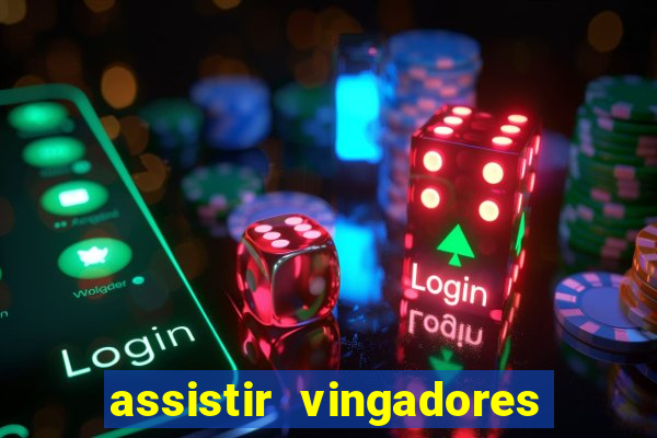 assistir vingadores ultimato filme completo dublado grátis