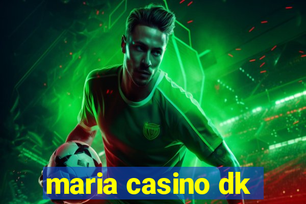 maria casino dk