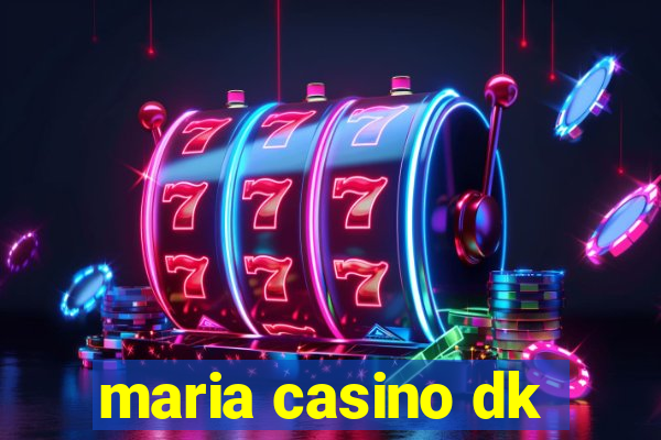 maria casino dk