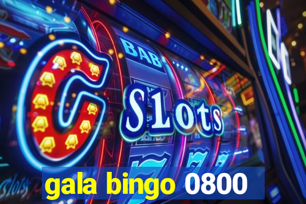 gala bingo 0800