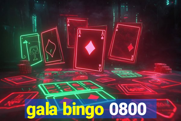 gala bingo 0800