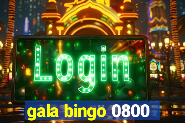 gala bingo 0800