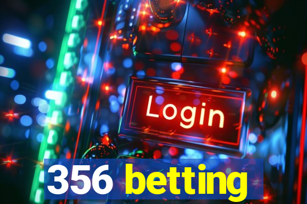 356 betting