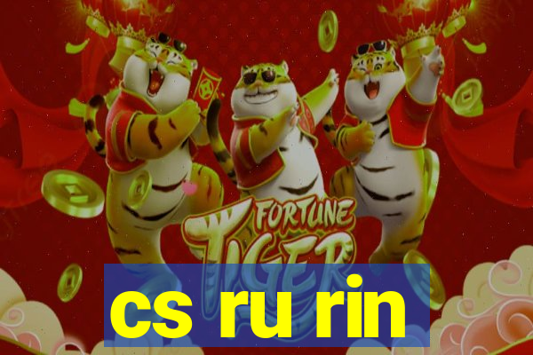 cs ru rin