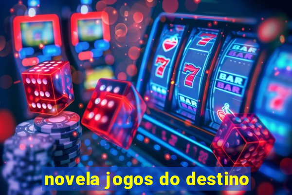 novela jogos do destino