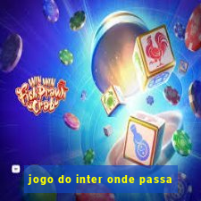 jogo do inter onde passa