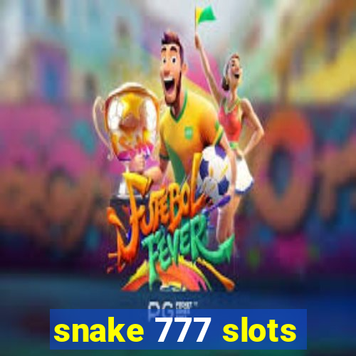 snake 777 slots