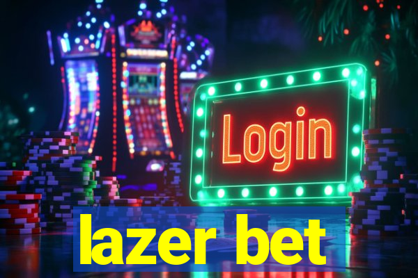 lazer bet