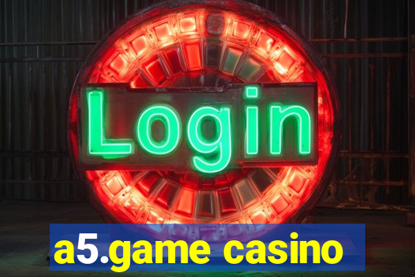 a5.game casino