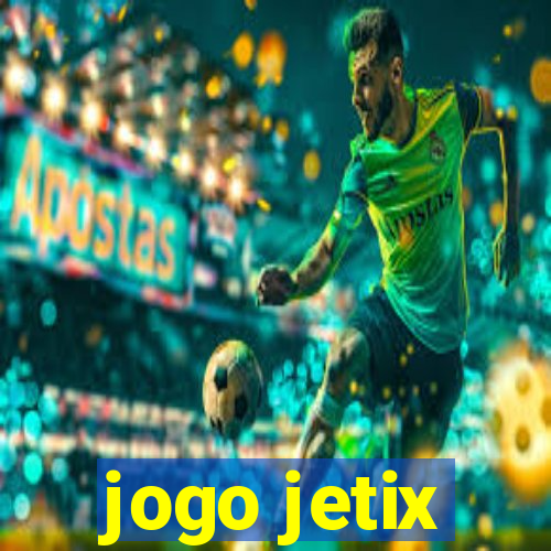 jogo jetix