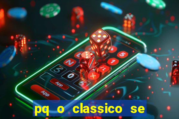 pq o classico se chama derby