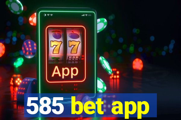 585 bet app