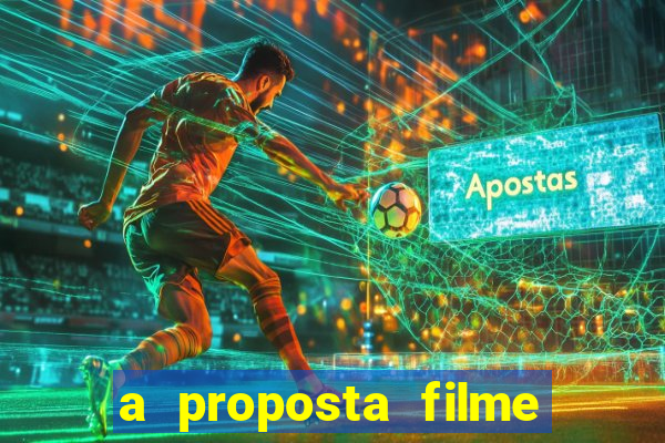 a proposta filme completo dublado pobreflix