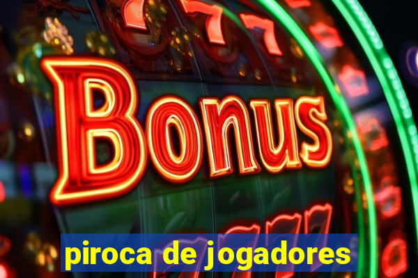 piroca de jogadores