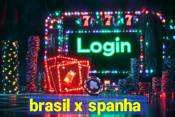 brasil x spanha