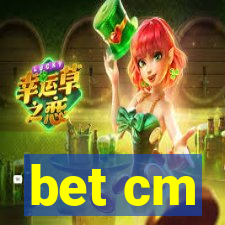 bet cm