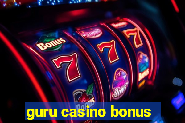 guru casino bonus