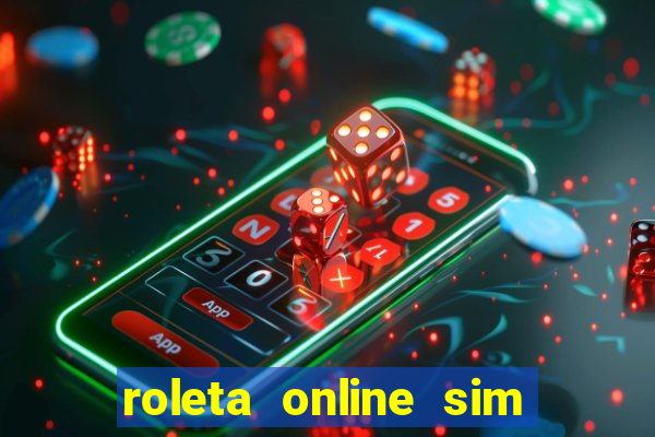 roleta online sim ou nao