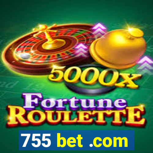 755 bet .com