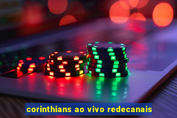 corinthians ao vivo redecanais